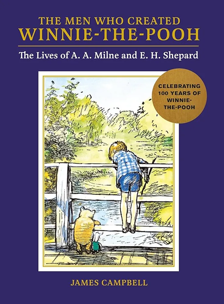 The Men Who Created Winnie-the-Pooh: %%The Lives of A. A. Milne and E. H. Shepard%%