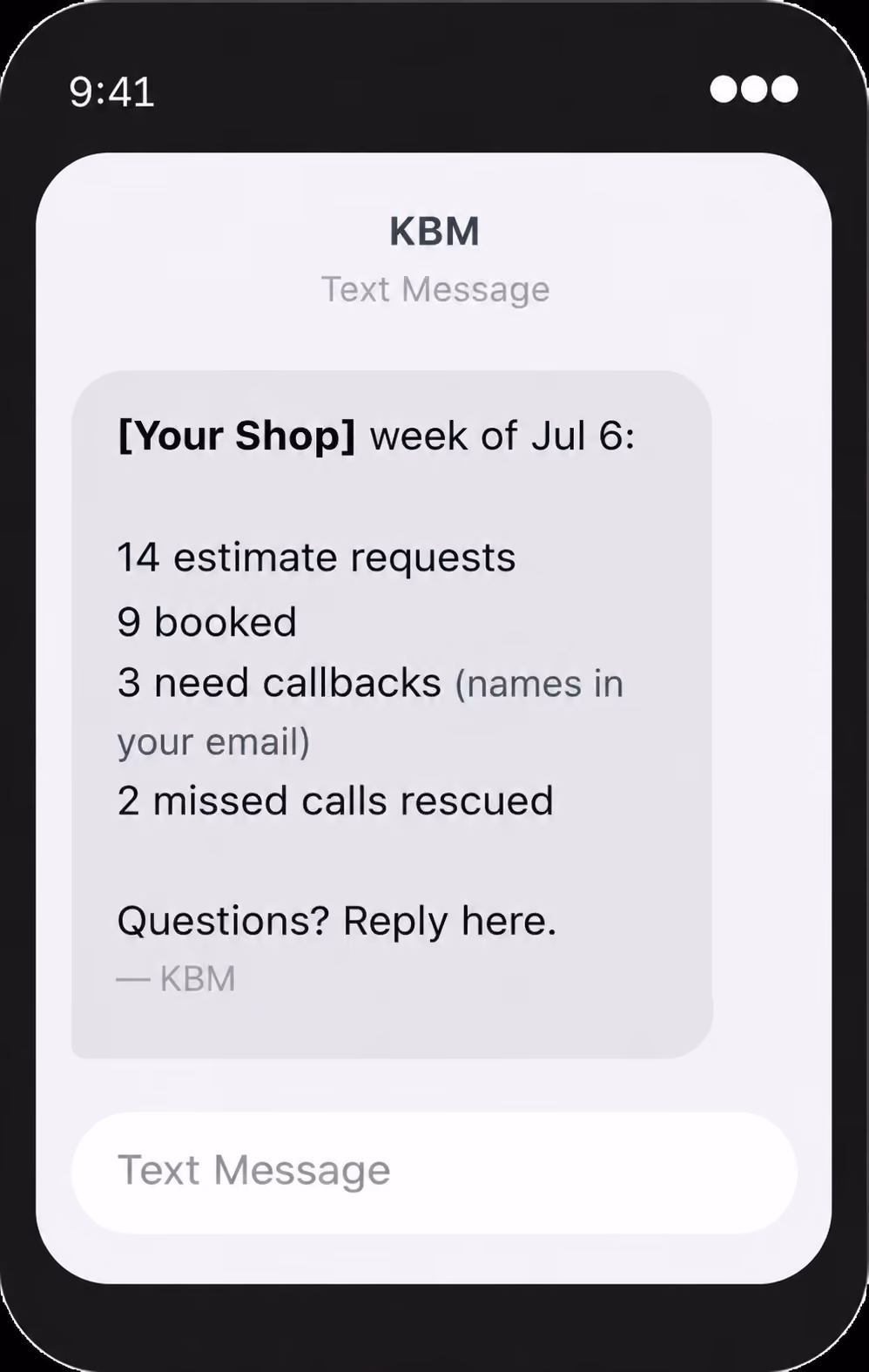 Smartphone screen showing a text message from KBM summarizing weekly shop activity for week of Jul 6: 14 estimate requests, 9 booked, 3 needing callbacks with names in email, and 2 missed calls rescued, ending with 'Questions? Reply here.'