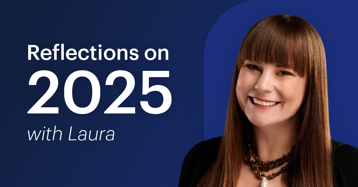 2025 Reflections from Laura: Acceleration, Transformation and the Year Ahead