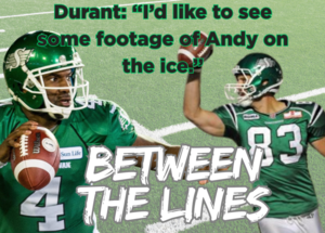 Between The Lines: Darian Durant weighs in on Chris Getzlaf vs. Andy Fantuz match-up for Saskatchewan Roughriders Winter Classic