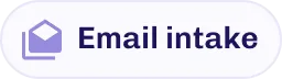 Button with an envelope icon and the text 'Email intake'.