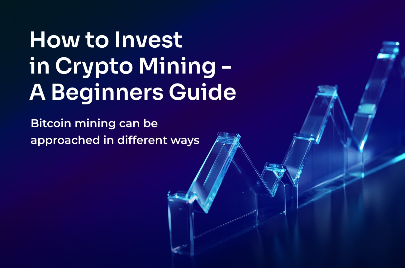 How to Invest in Crypto Mining - A Beginners Guide