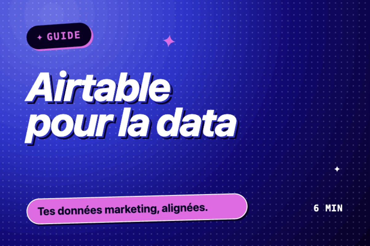 Guide : pourquoi Airtable est le complément idéal pour analyser vos données marketing