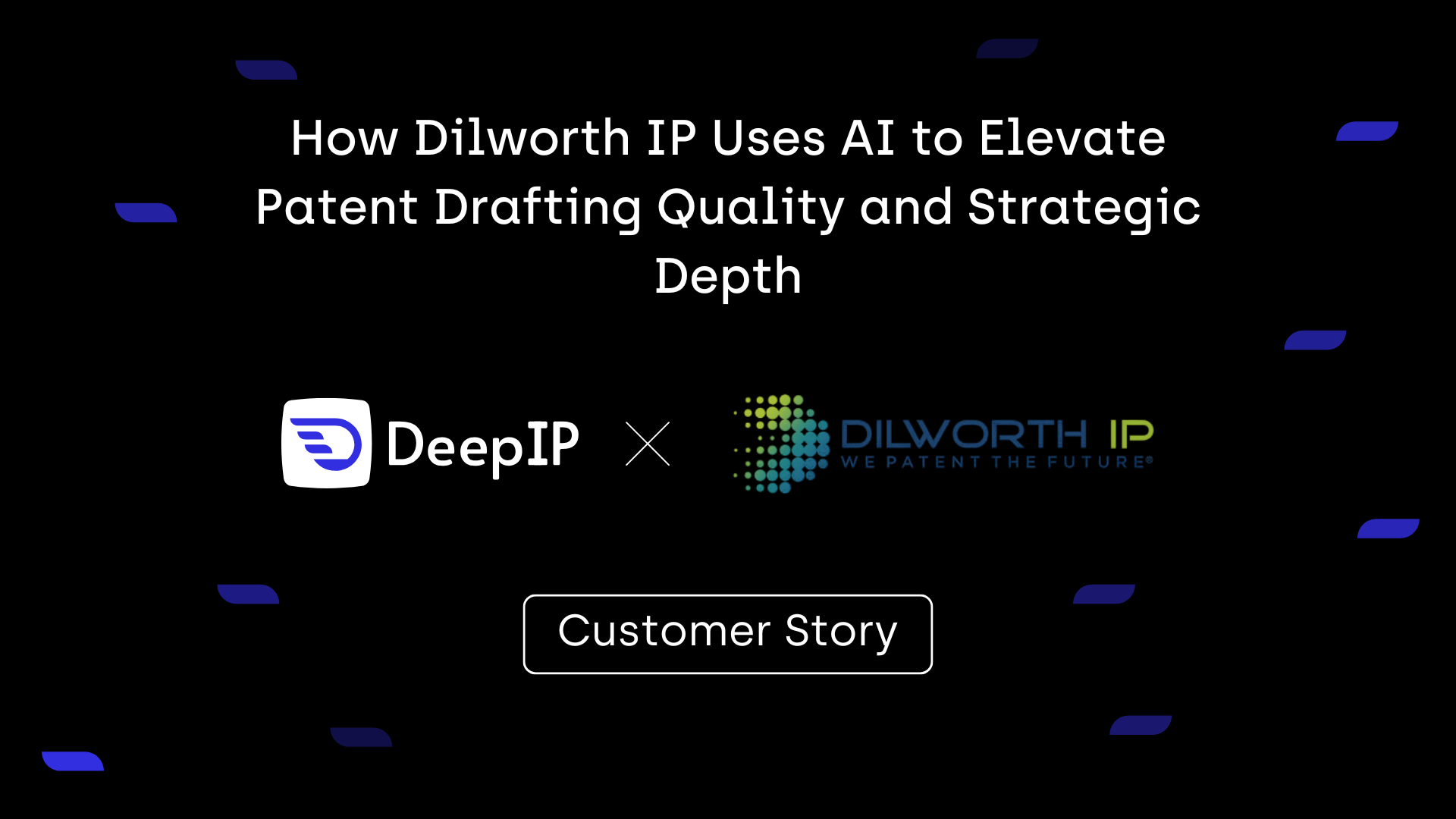 Case study: How Dilworth IP uses DeepIP AI to improve patent drafting quality and efficiency