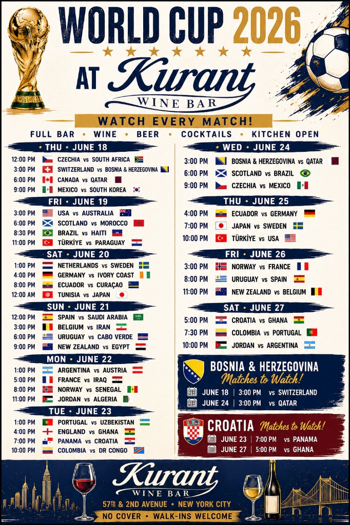 World Cup 2026 match schedule at Kurant Wine Bar in NYC, June 18-27. Watch every match with full bar, wine, beer, cocktails, and kitchen open. No cover, walk-ins welcome at 57th and 2nd Avenue.