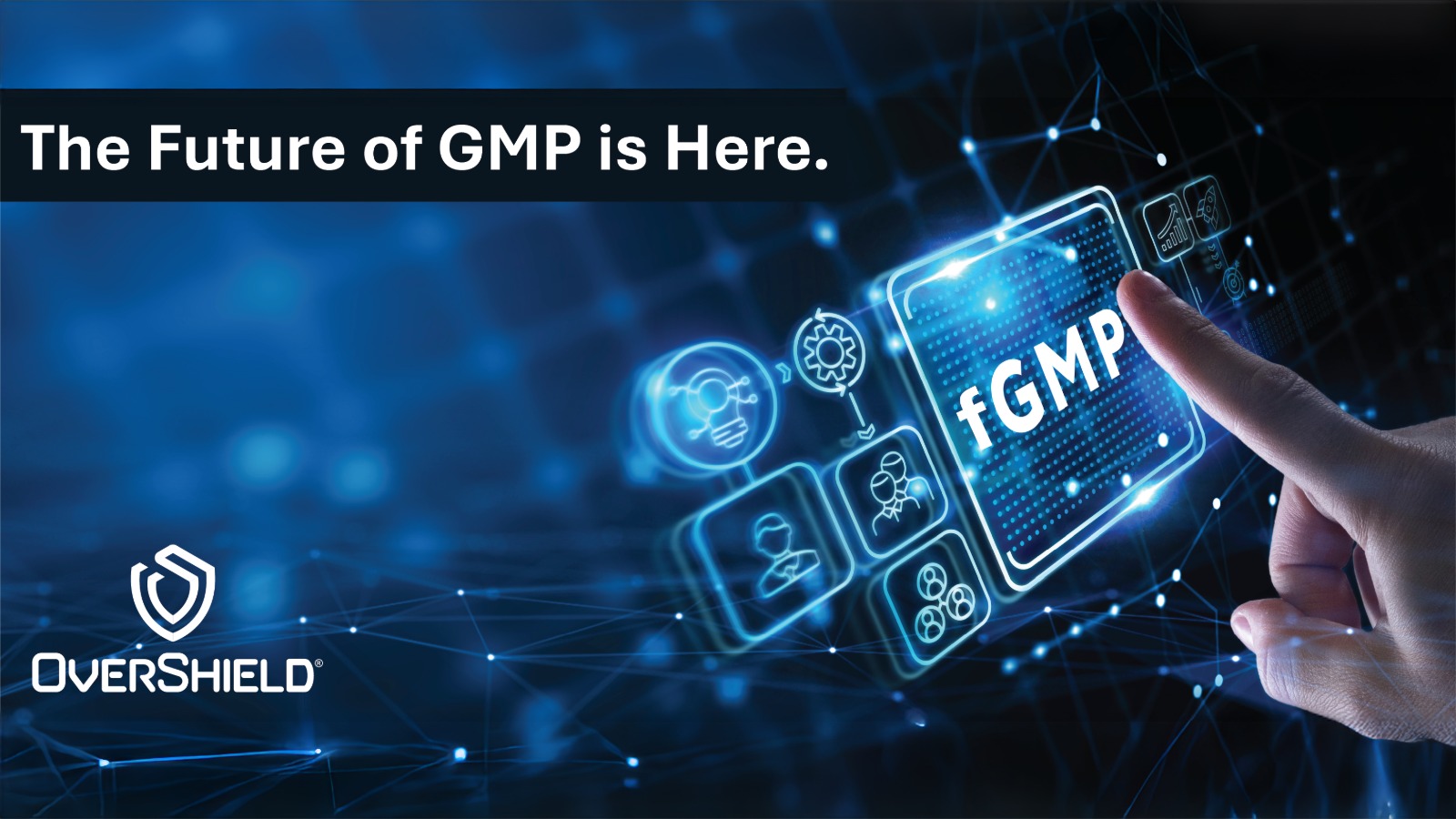 The Future of GMP (fGMP) in BioPharma and Life Sciences