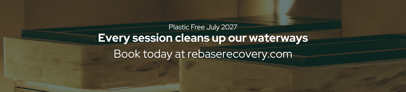 Plastic Free July 2027 - Every session cleans up our waterways - Book today at rebaserecovery.com