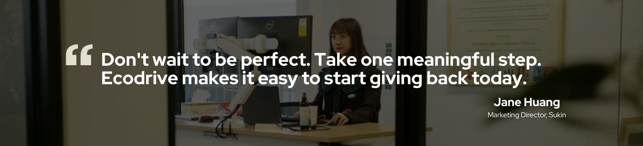 Jane Huang quote - Don't wait to be perfect. Take one meaningful step. Ecodrive makes it easy to start giving back today.