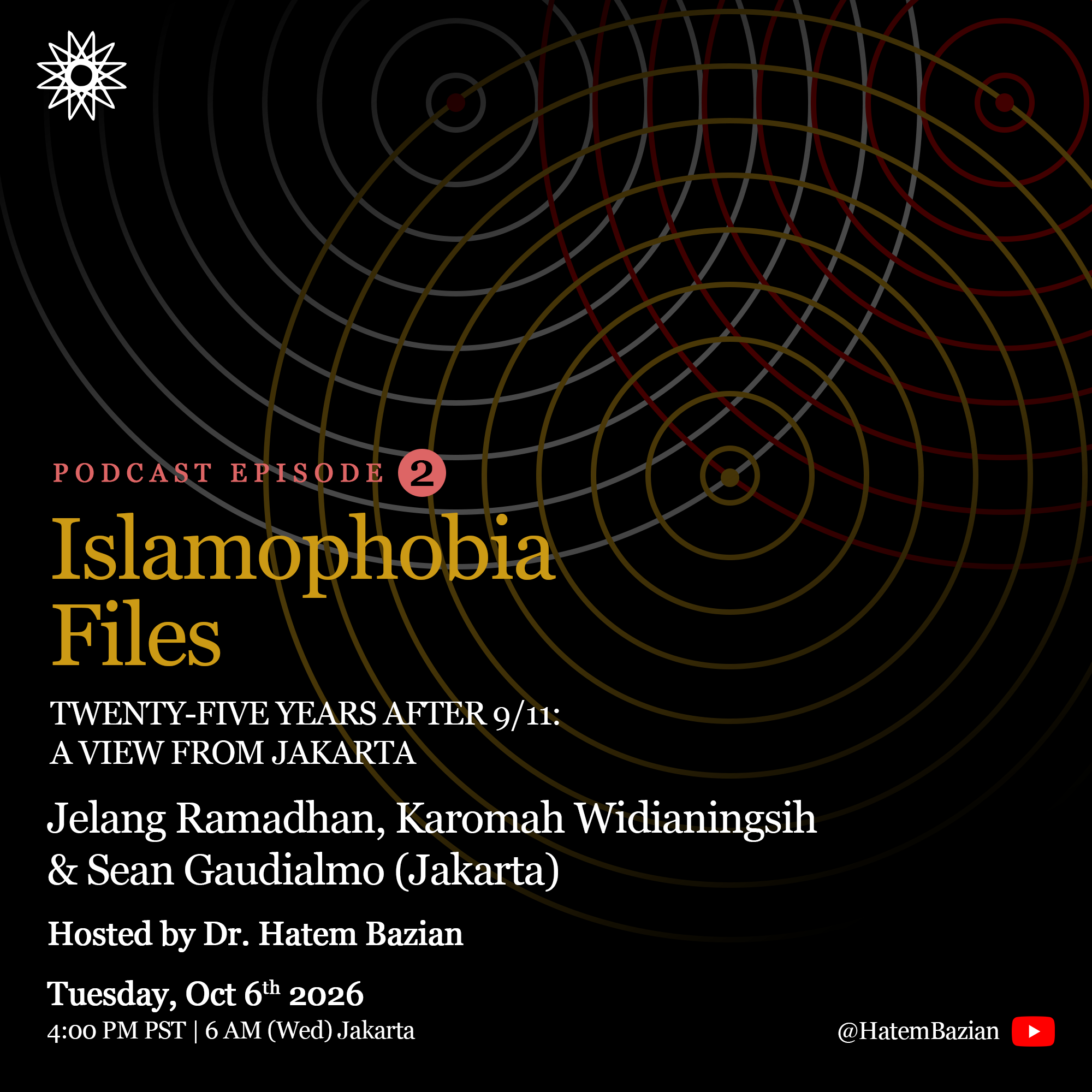 Islamophobia Files Episode 2 flyer: Twenty-Five Years After 9/11: A View from Jakarta, with Jelang Ramadhan, Karomah Widianingsih & Sean Gaudialmo, Tuesday, October 6, 2026
