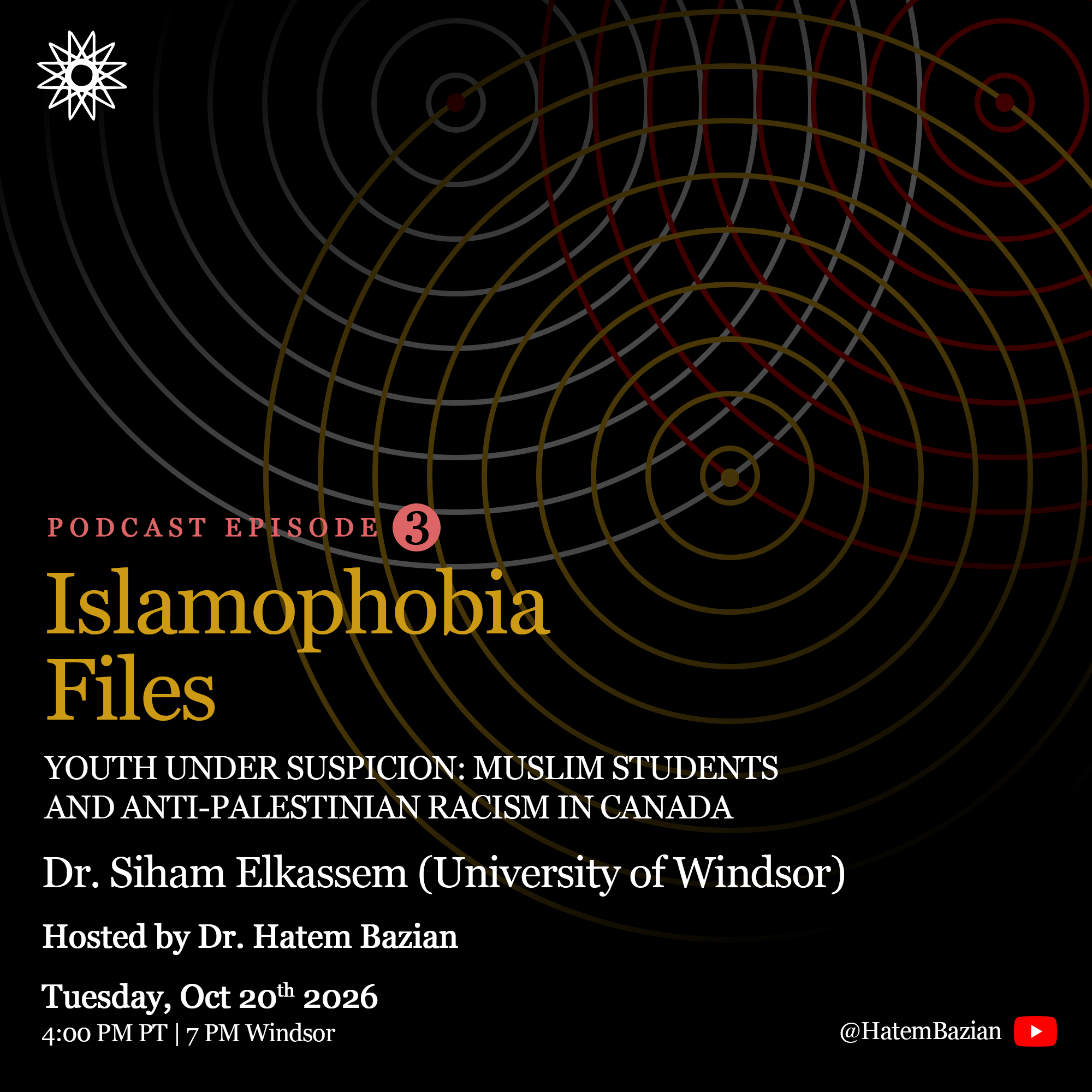 Islamophobia Files Episode 3 flyer: Youth Under Suspicion: Muslim Students and Anti-Palestinian Racism in Canada, with Dr. Siham Elkassem (University of Windsor), Tuesday, October 20, 2026