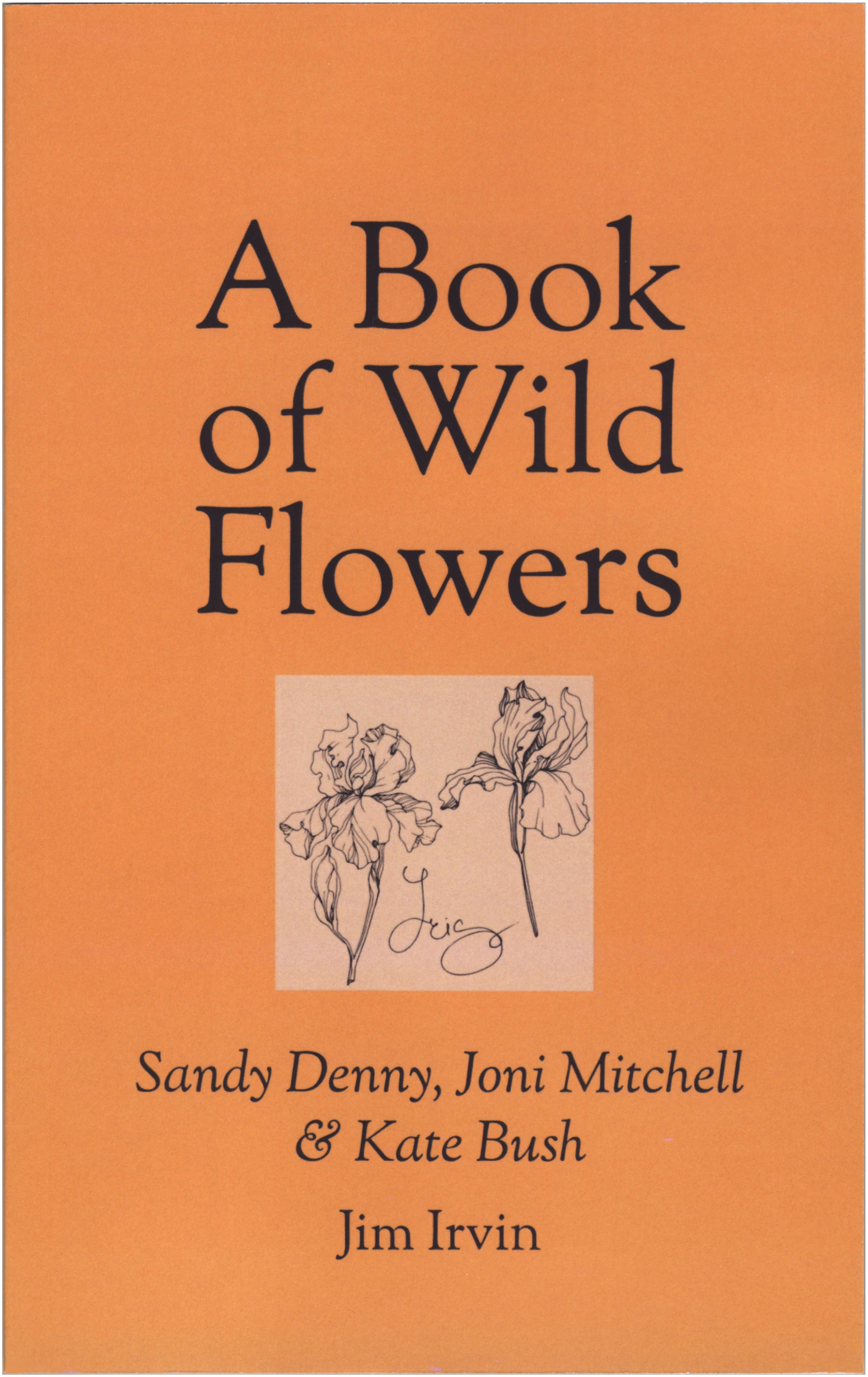 'A Book of Wild Flowers: Sandy Denny, Joni Mitchell & Kate Bush' Book