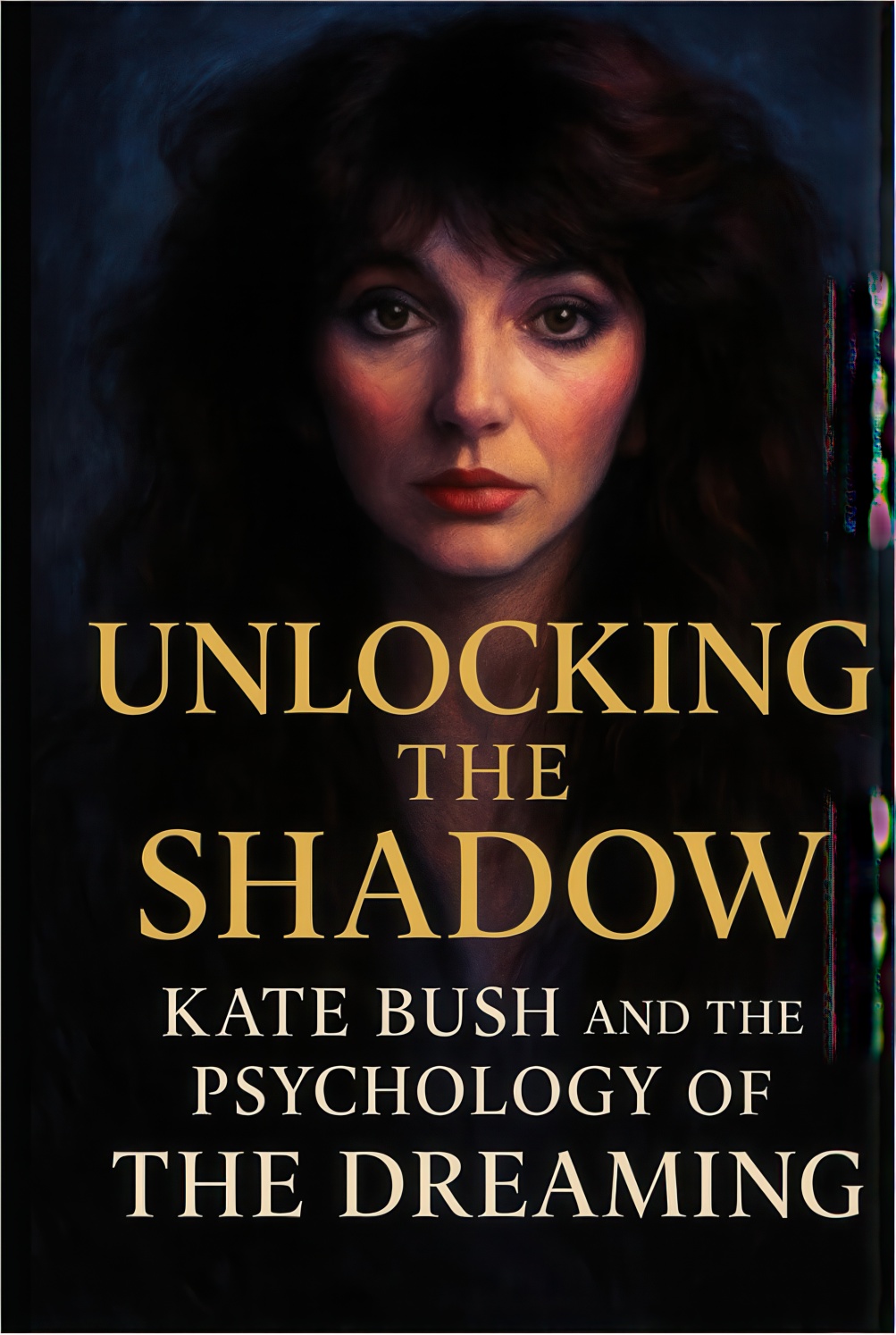 'Unlocking The Shadow: Kate Bush And The Psychology Of The Dreaming' Book