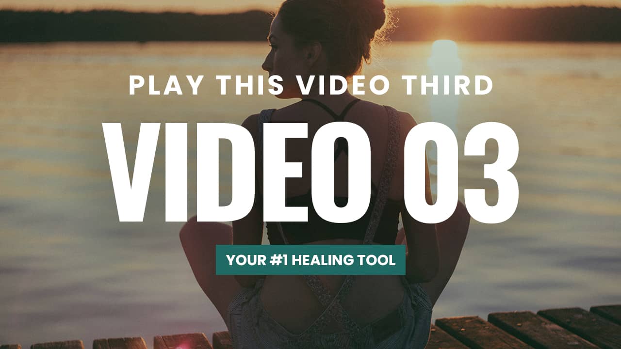 VIDEO 3 - YOUR #1 HEALING TOOL