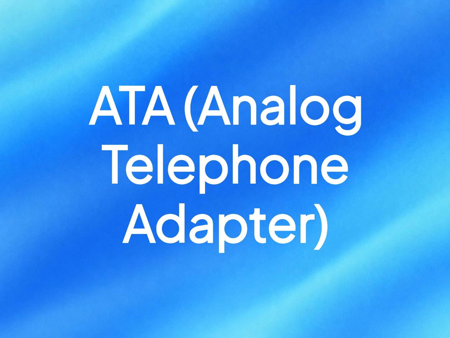 ATA (Analog Telephone Adapter)