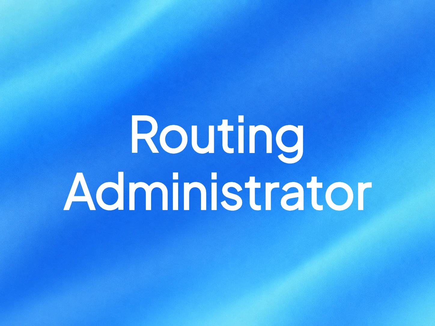 Routing Administrator