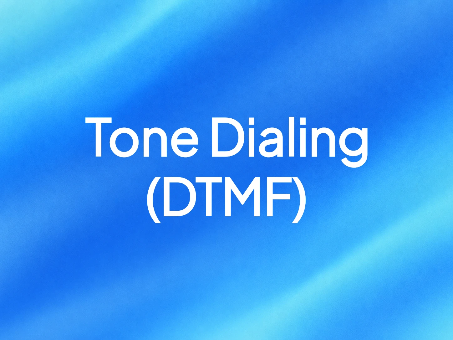 Tone Dialing (DTMF)