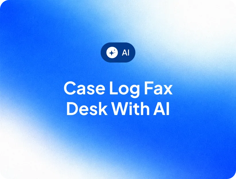 Case Log Fax Desk with AI