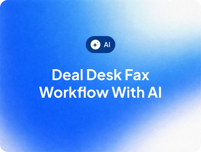 Deal Desk Fax Workflow with AI