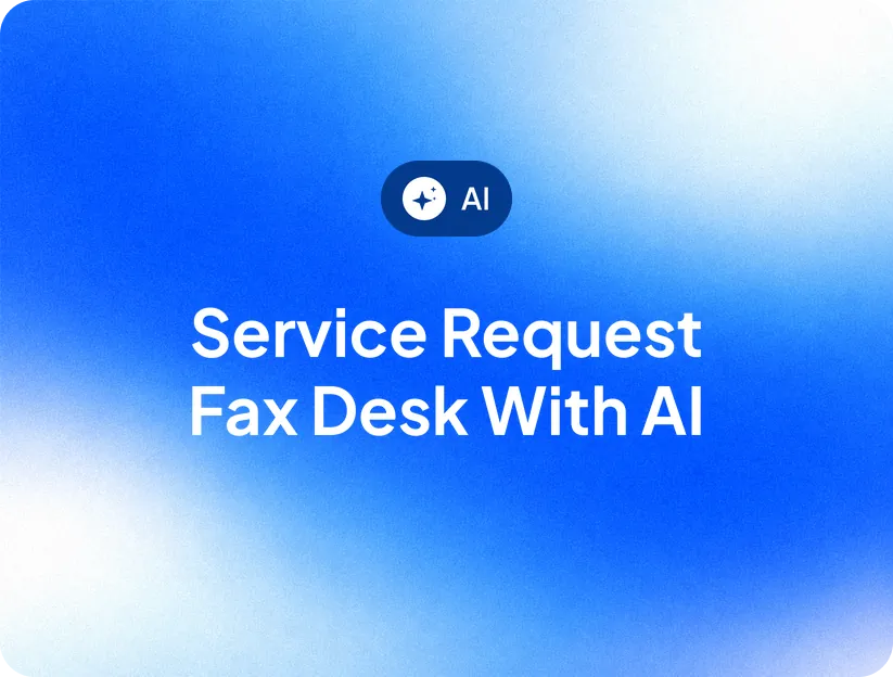 Service Request Fax Desk with AI