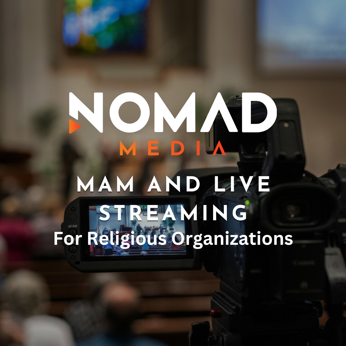 A photo of a video camera filming a religious congregation. The image text says Nomad Media. MAM and Live Streaming For Religious Organizations
