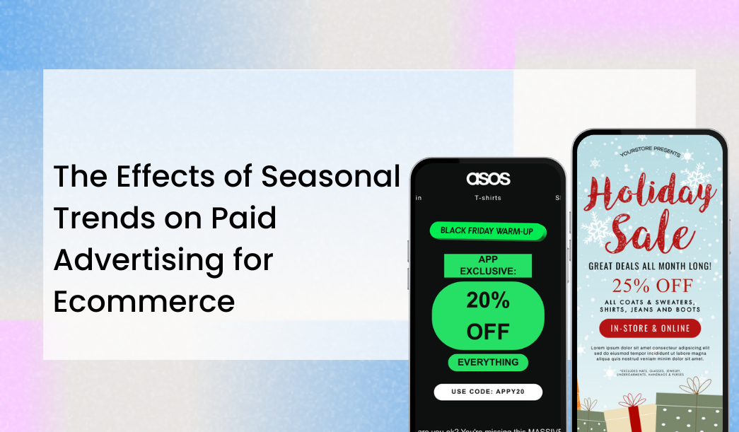 The Effects of Seasonal Trends on Paid Advertising for Ecommerce 