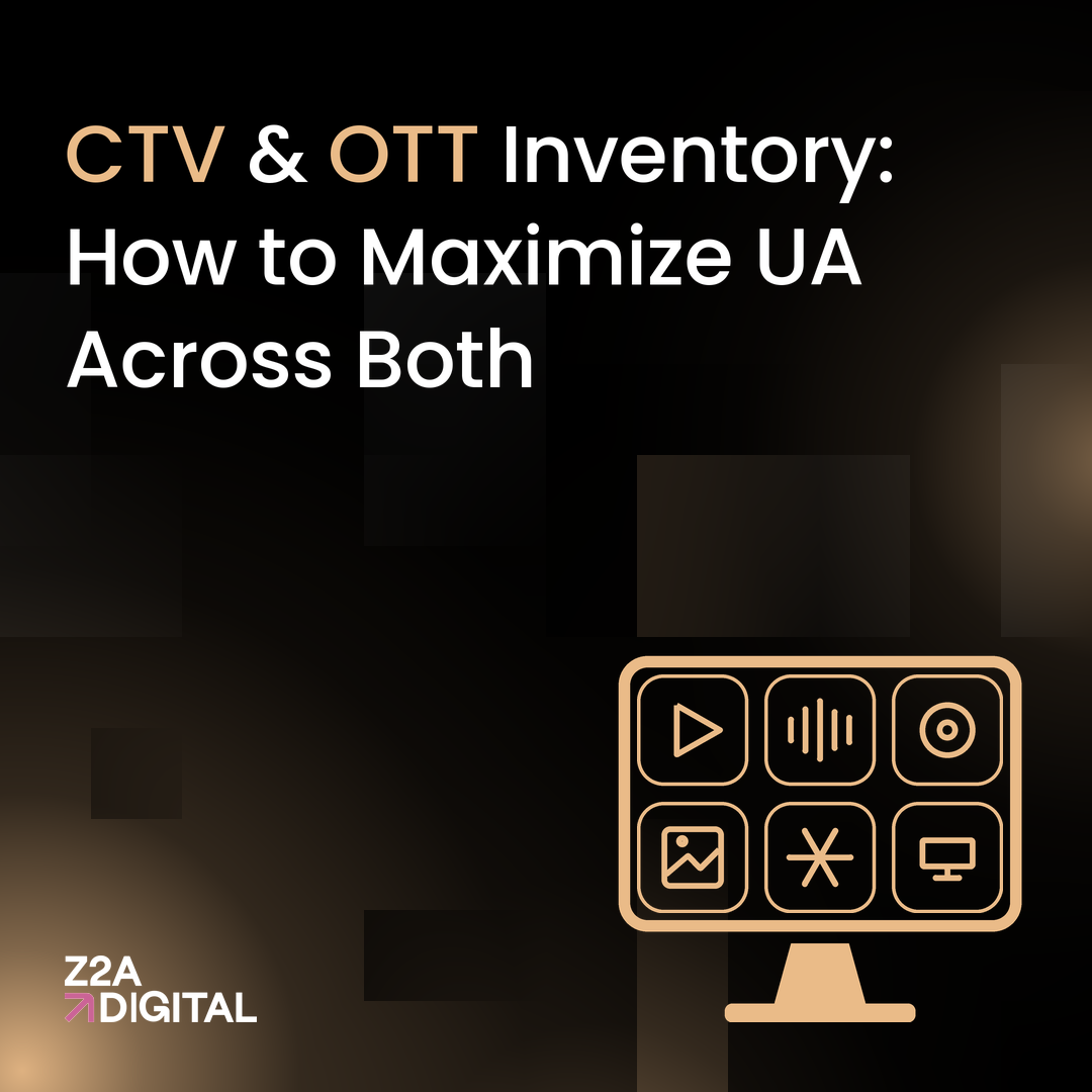 CTV & OTT Inventory: How to Maximize UA Across Both