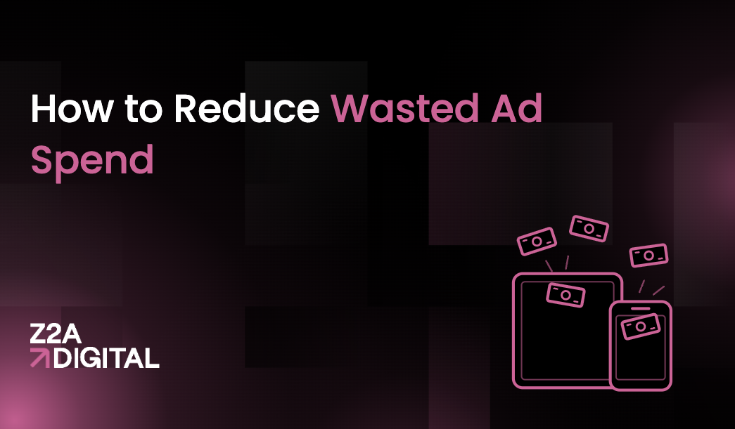 How to Reduce Wasted Ad Spend