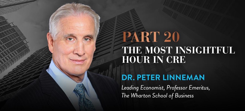 part 20: the most insightful hour in cre with dr. peter linneman