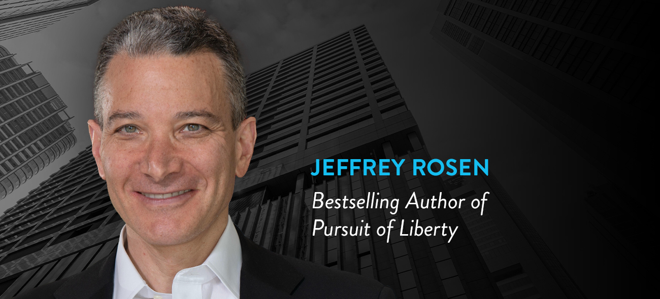 Jeffrey Rosen: Bestselling Author of Pursuit of Liberty