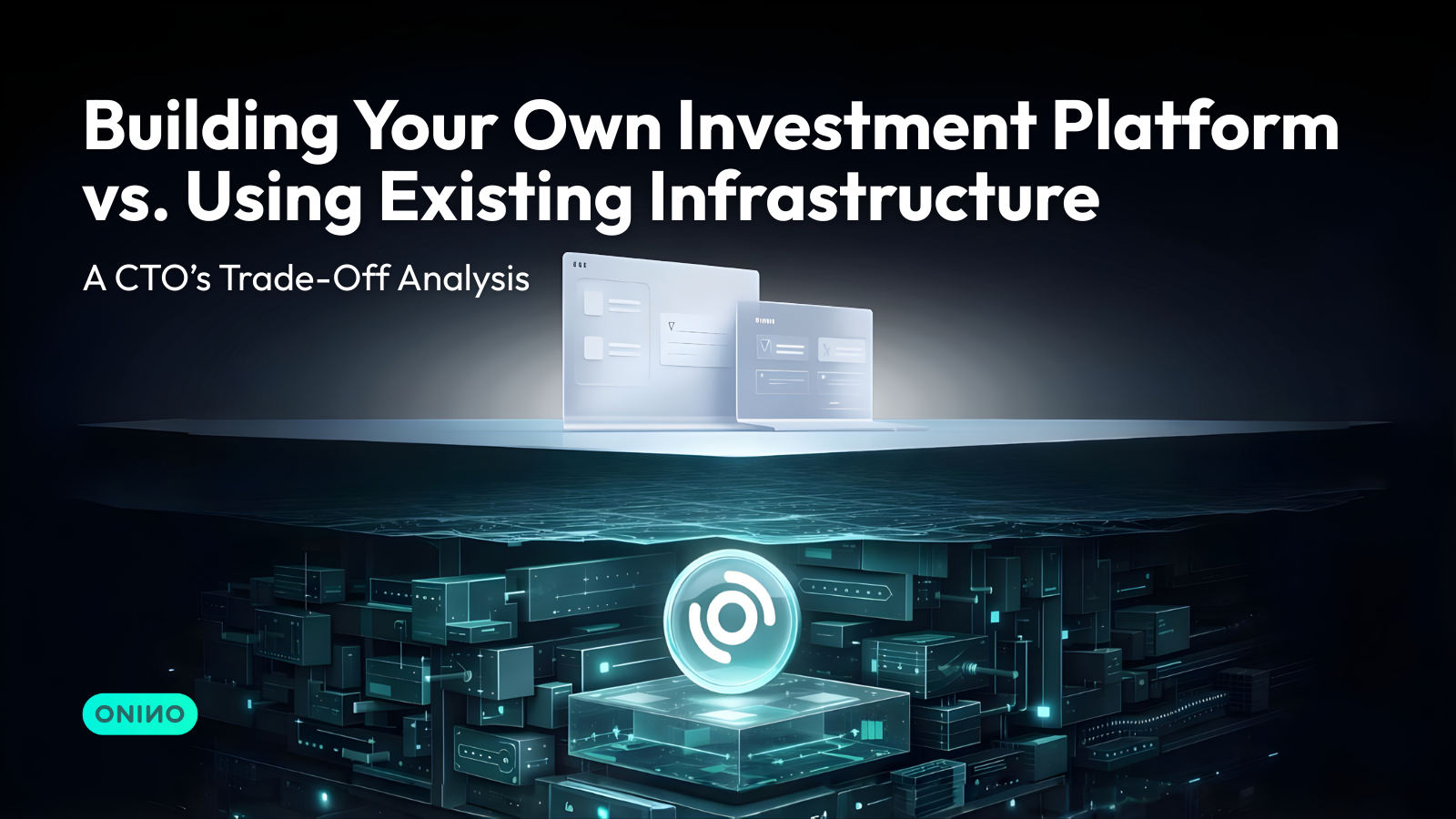 Building Your Own Investment Platform vs. Using Existing Infrastructure: A CTO’s Trade-Off Analysis