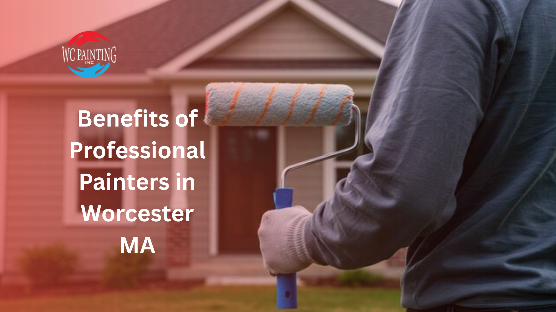 Benefits of Professional Painters in Worcester MA