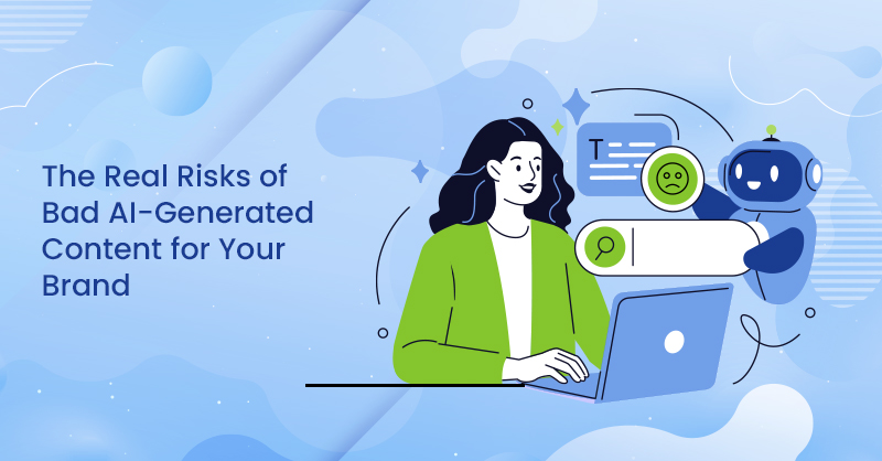 Risks of Bad AI-Generated Content for Your Brand | TechWyse