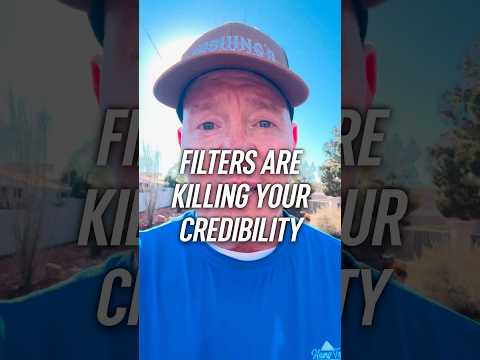 Filters Are Killing Your Credibility