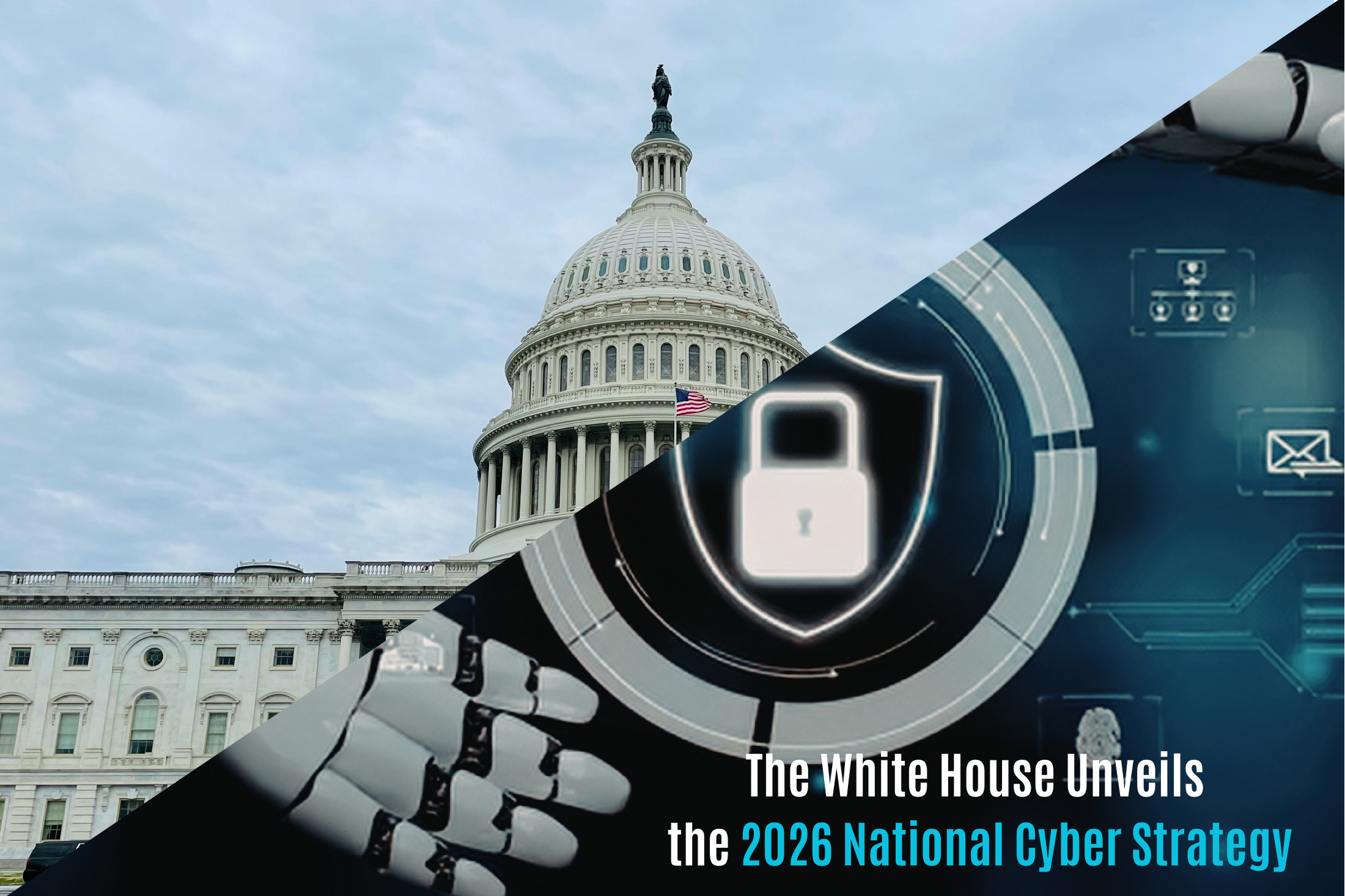 The White House Unveils the 2026 National Cyber Strategy