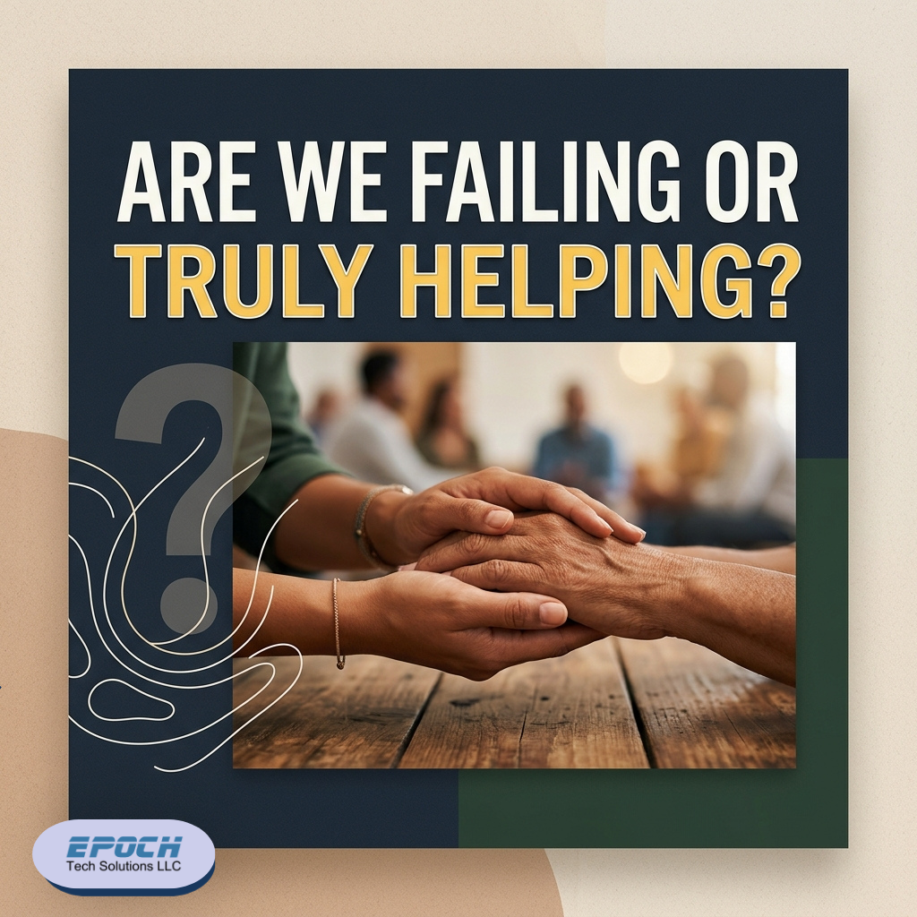 Are We Failing at Serving Others or Truly Helping?