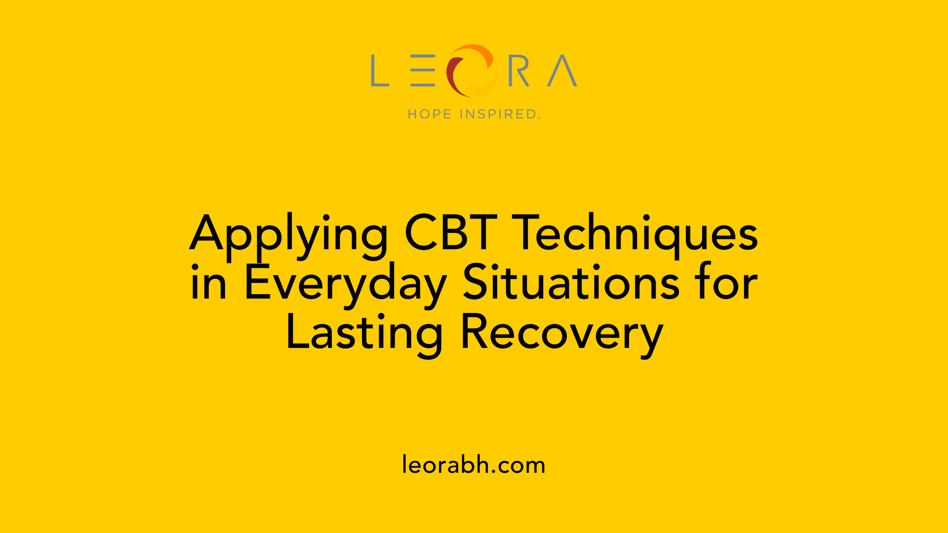 Applying CBT Techniques in Everyday Situations for Lasting Recovery