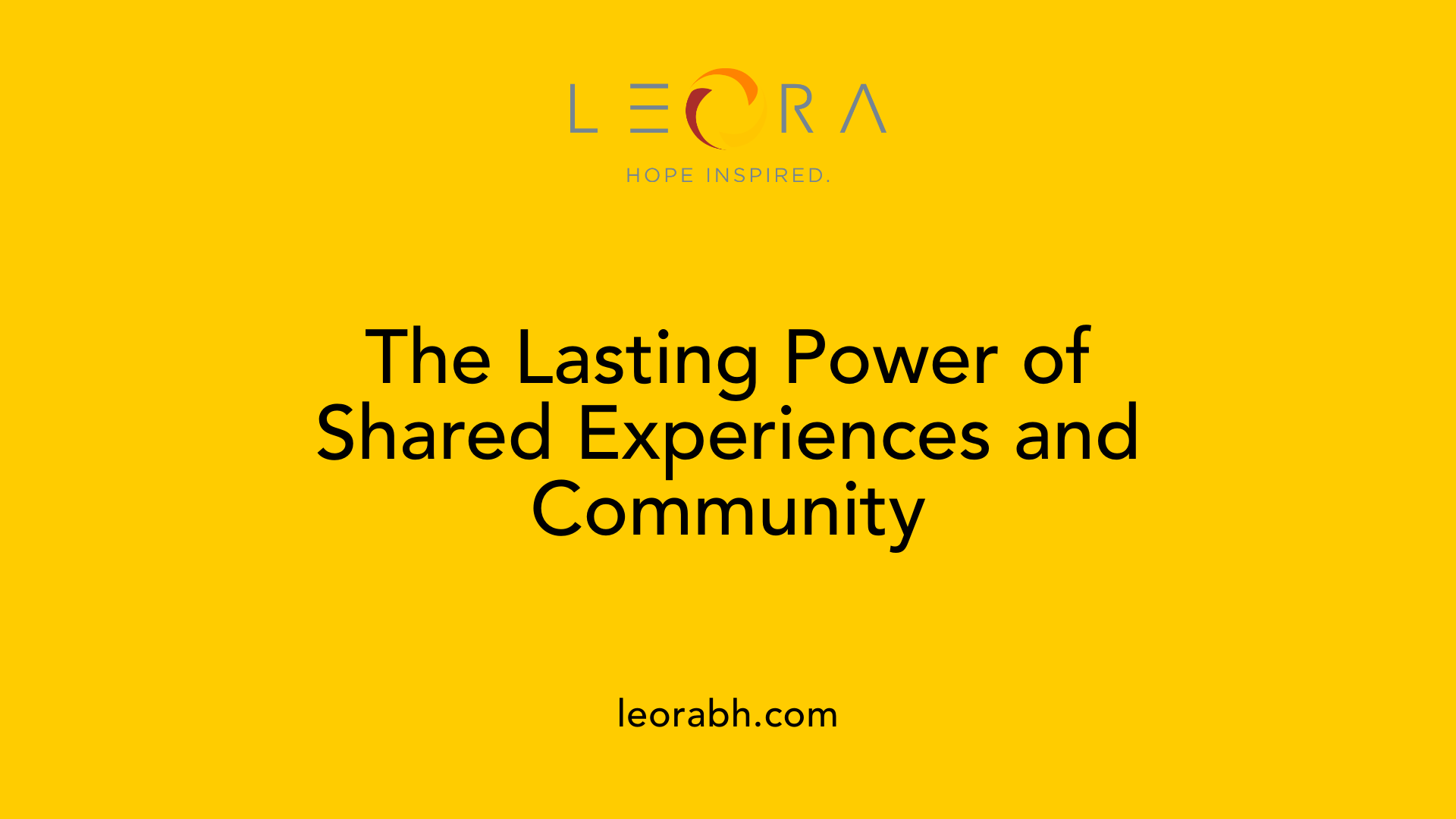 The Lasting Power of Shared Experiences and Community