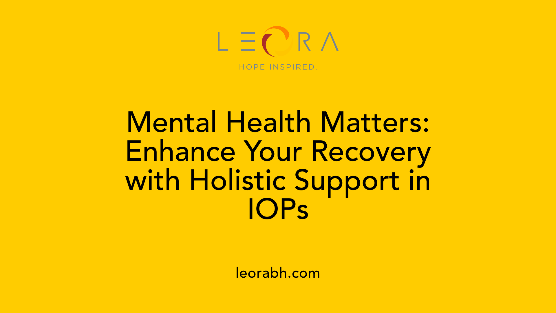Mental Health Matters: Enhance Your Recovery with Holistic Support in IOPs