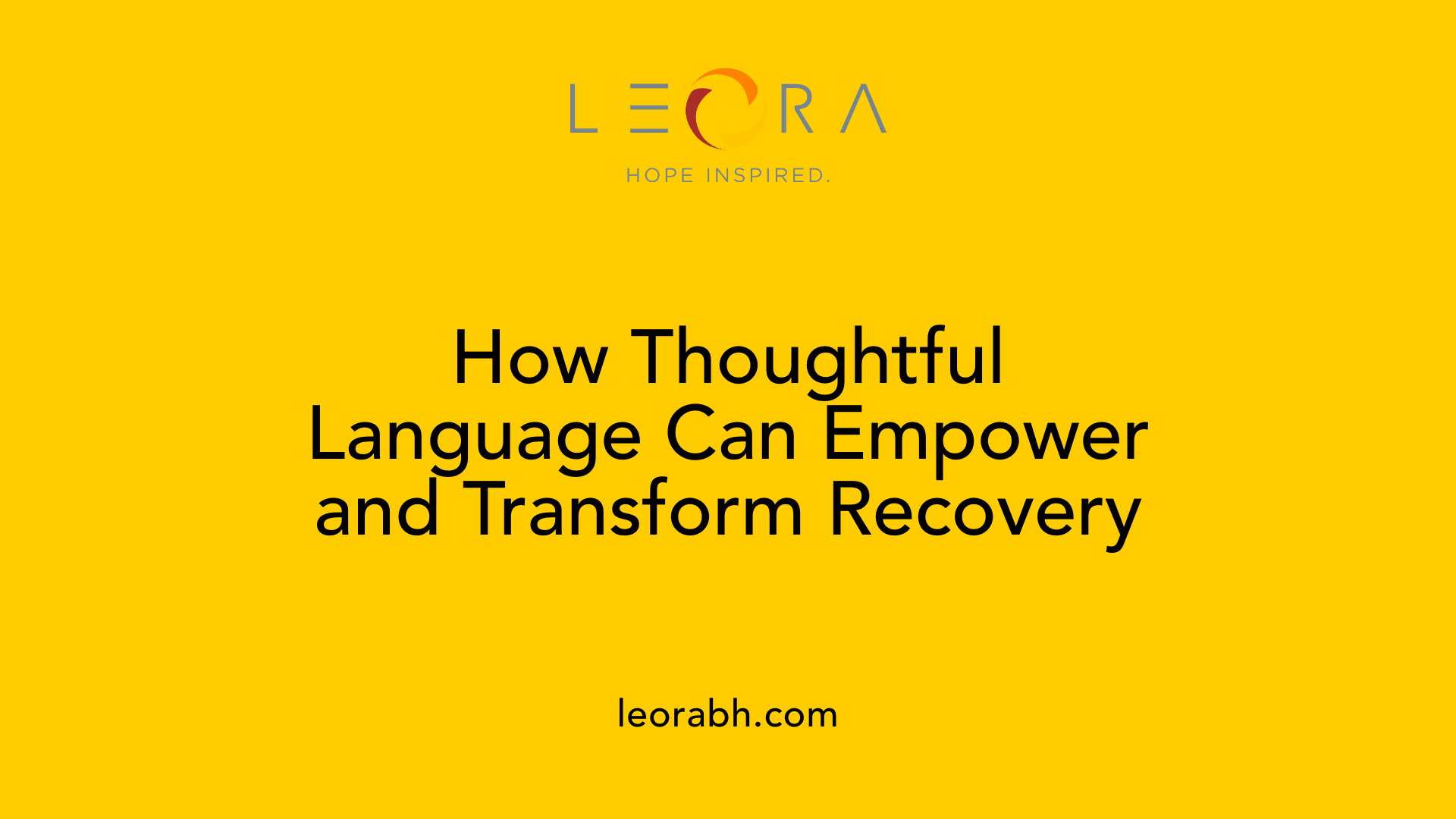 How Thoughtful Language Can Empower and Transform Recovery