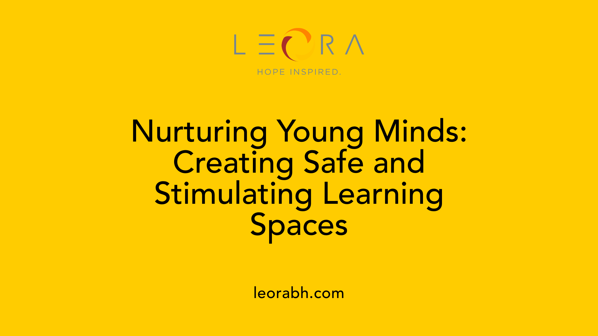 Nurturing Young Minds: Creating Safe and Stimulating Learning Spaces