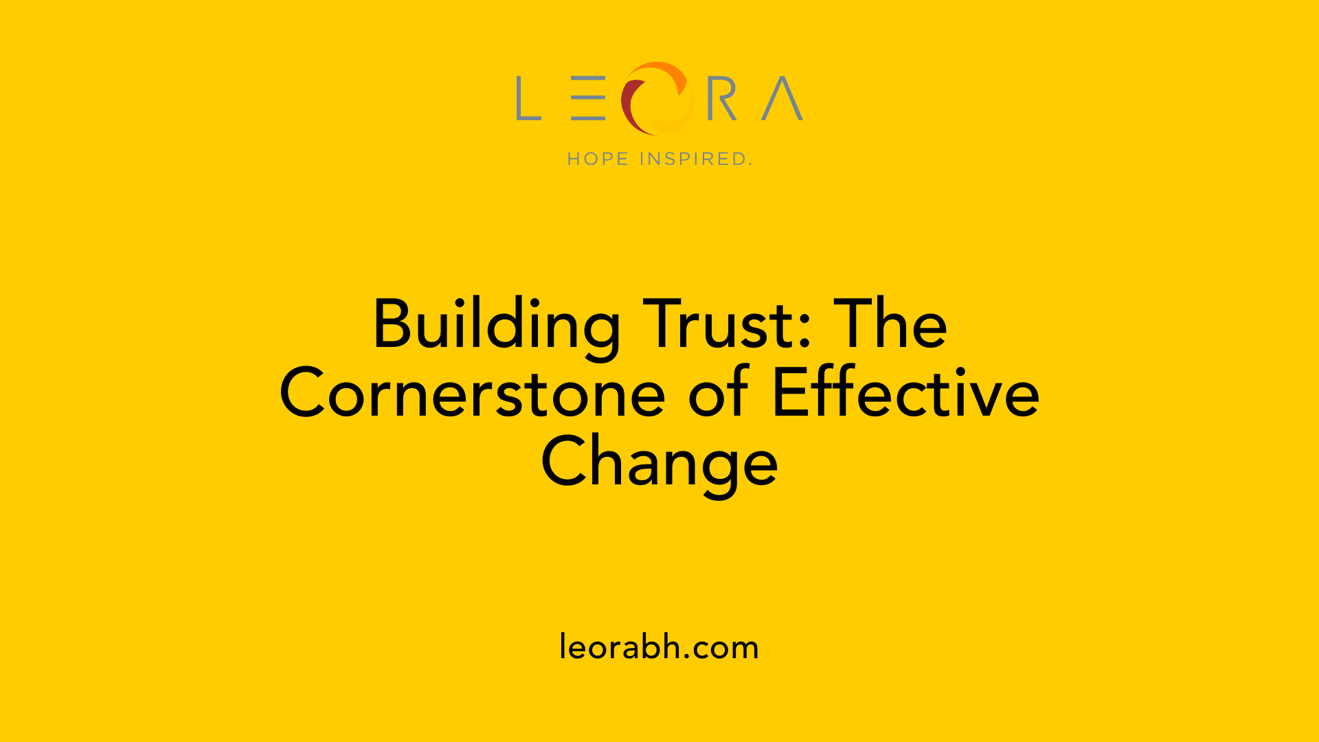 Building Trust: The Cornerstone of Effective Change