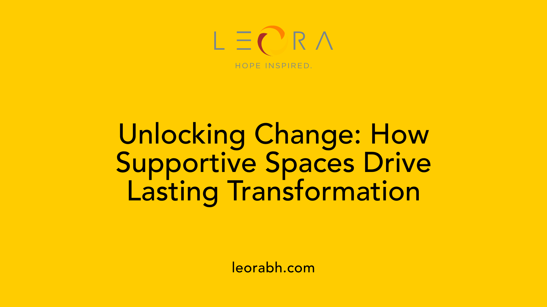 Unlocking Change: How Supportive Spaces Drive Lasting Transformation