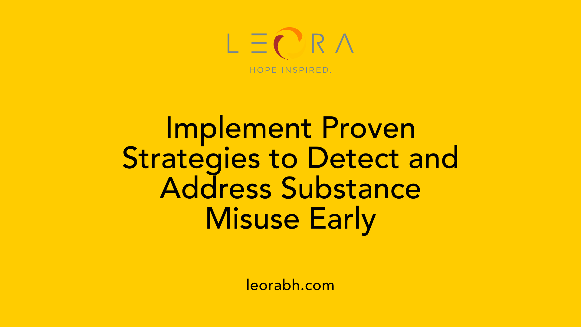 Implement Proven Strategies to Detect and Address Substance Misuse Early