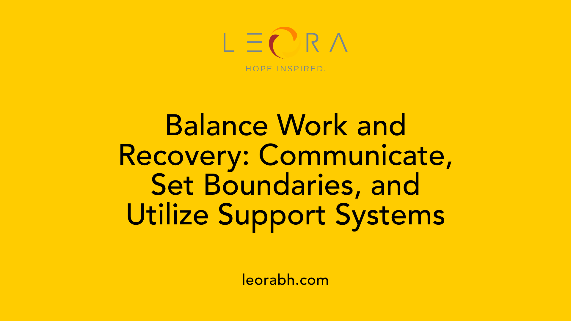 Balance Work and Recovery: Communicate, Set Boundaries, and Utilize Support Systems