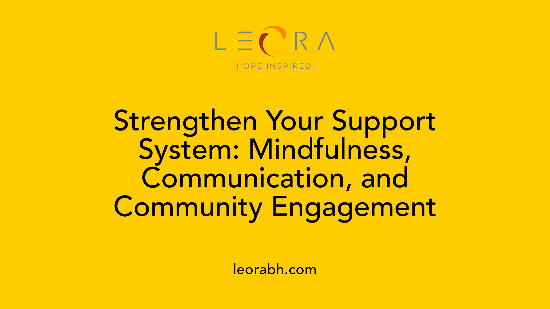 Strengthen Your Support System: Mindfulness, Communication, and Community Engagement