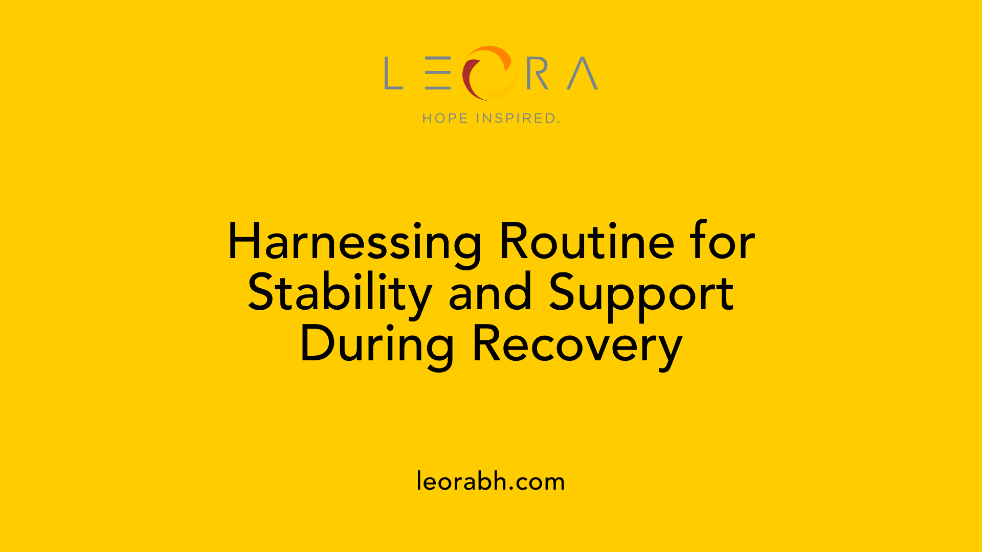 Harnessing Routine for Stability and Support During Recovery