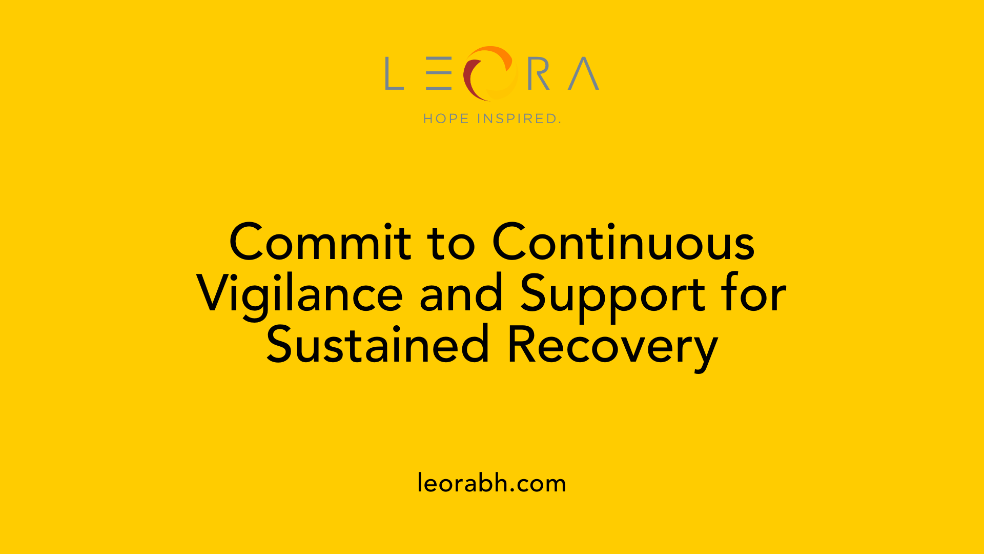 Commit to Continuous Vigilance and Support for Sustained Recovery
