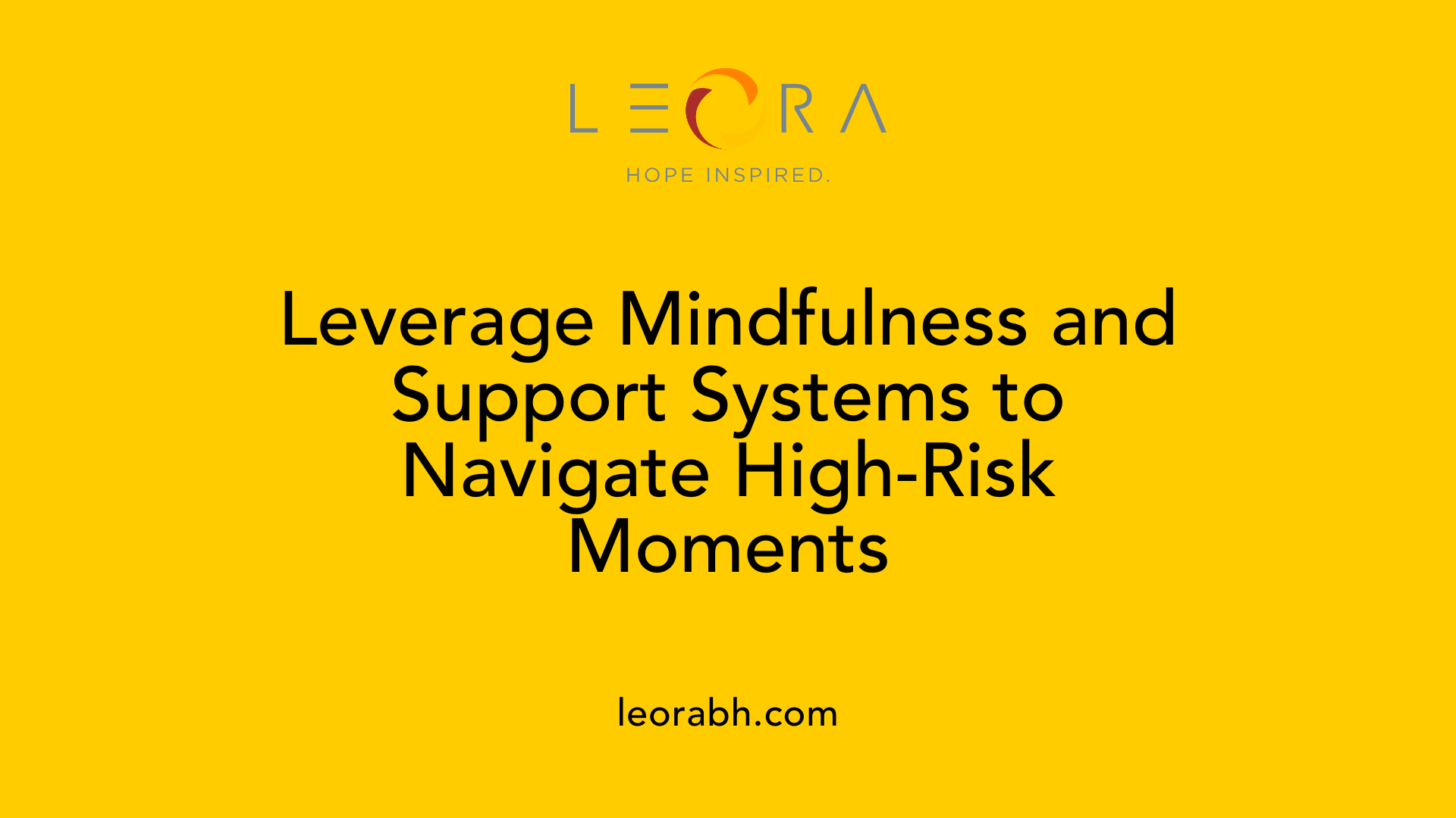 Leverage Mindfulness and Support Systems to Navigate High-Risk Moments