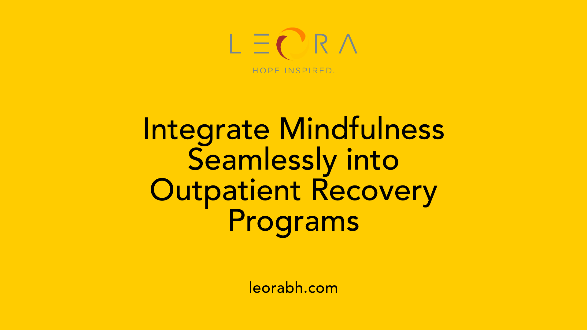 Integrate Mindfulness Seamlessly into Outpatient Recovery Programs