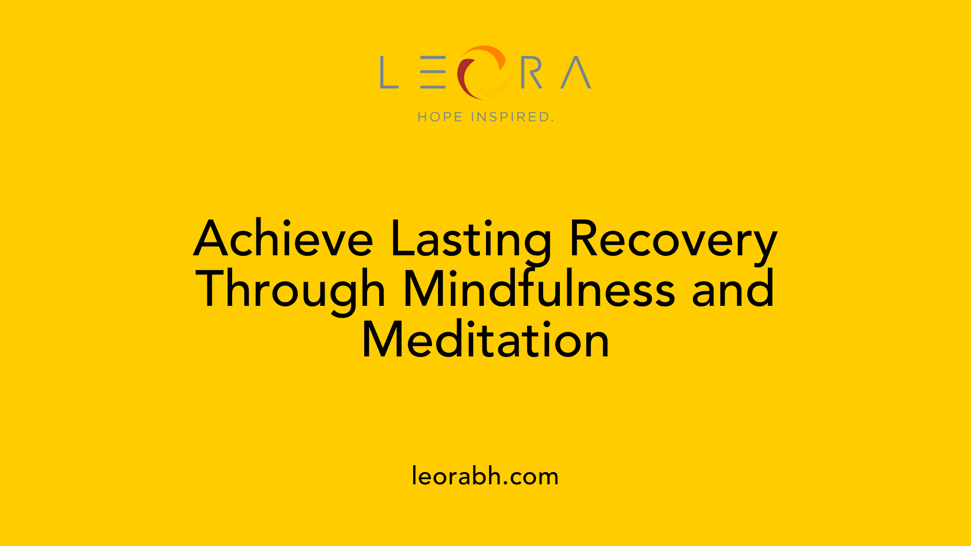 Achieve Lasting Recovery Through Mindfulness and Meditation